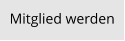 Mitglied werden